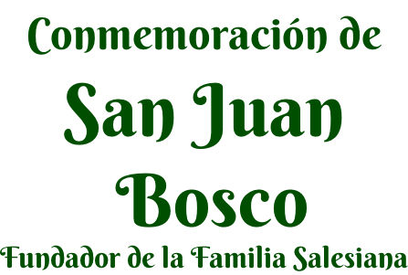 Conmemoración de  San Juan  Bosco Fundador de la Familia Salesiana